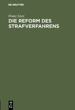 Die Reform des Strafverfahrens von Liszt,  Franz