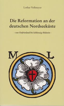 Die Reformation an der deutschen Nordseeküste von Vossmeyer,  Lothar