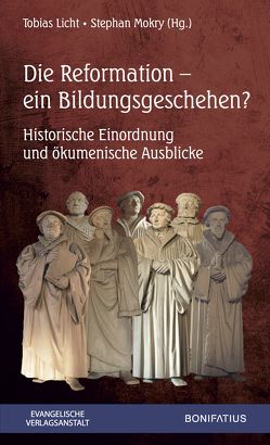 Die Reformation – ein Bildungsgeschehen von Licht,  Tobias, Mokry,  Stephan