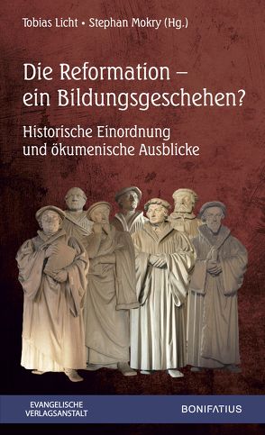 Die Reformation – ein Bildungsgeschehen von Licht,  Tobias, Mokry,  Stephan