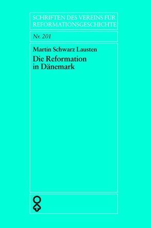 Die Reformation in Dänemark von Schilling,  Johannes, Schwarz Lausten,  Martin