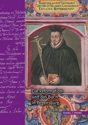 Die Reformation und das Buch in Regensburg von Acht,  Stephan, Dittrich,  Raymond, Lübbers ,  Bernhard, Weber,  Camilla