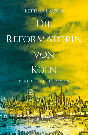 Die Reformatorin von Köln von Lausen,  Bettina