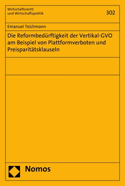 Die Reformbedürftigkeit der Vertikal-GVO am Beispiel von Plattformverboten und Preisparitätsklauseln von Teichmann,  Emanuel