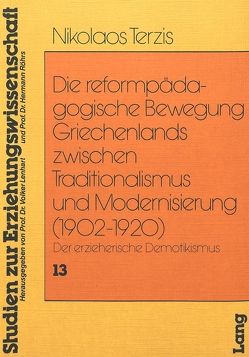 Die Reformpädagogische Bewegung Griechenlands zwischen Traditionalismus und Modernisierung (1902-1920) von Terzis,  Nikolaos