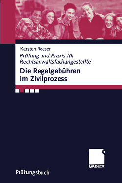 Die Regelgebühren im Zivilprozess von Roeser,  Karsten