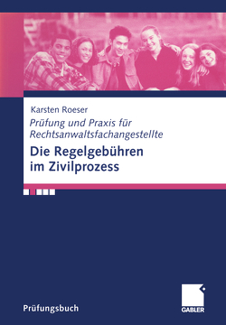 Die Regelgebühren im Zivilprozess von Roeser,  Karsten