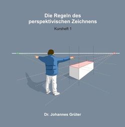 Die Regeln des perspektivischen Zeichnens von Grüter,  Johannes