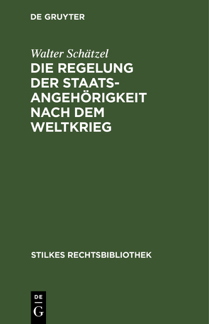 Die Regelung der Staatsangehörigkeit nach dem Weltkrieg von Schätzel,  Walter