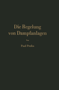 Die Regelung von Dampfanlagen von Profos,  P.