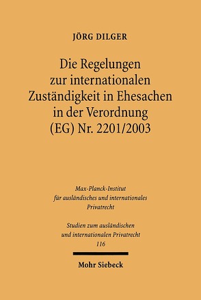 Die Regelungen zur internationalen Zuständigkeit in Ehesachen in der Verordnung (EG) Nr. 2201/2003 von Dilger,  Jörg