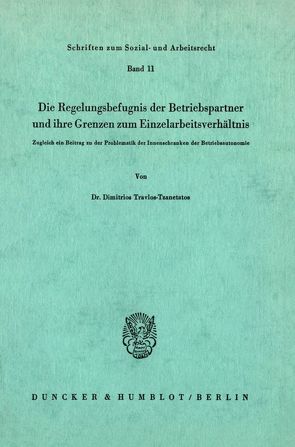 Die Regelungsbefugnis der Beriebspartner und ihre Grenzen zum Einzelarbeitsverhältnis. von Travlos-Tzanetatos,  Dimitrios