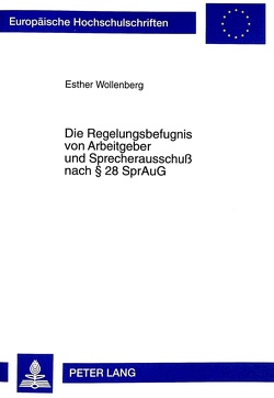 Die Regelungsbefugnis von Arbeitgeber und Sprecherausschuß nach § 28 SprAuG von Wollenberger,  Esther