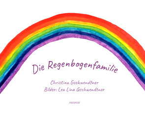 Die Regenbogenfamilie von Gschwendtner,  Christina