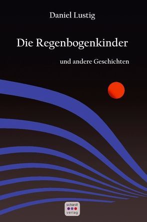 Die Regenbogenkinder von Lustig,  Daniel