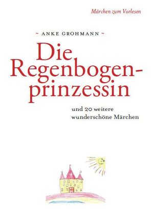 Die Regenbogenprinzessin von Grohmann,  Anke