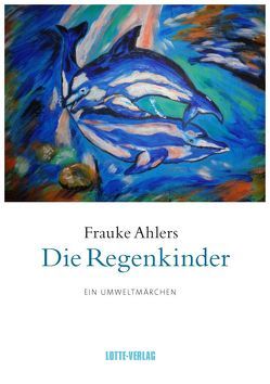 Die Regenkinder von Ahlers,  Frauke