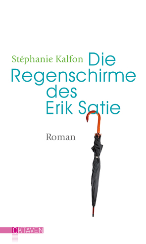 Die Regenschirme des Erik Satie von Kalfon,  Stéphanie, Mälzer,  Nathalie