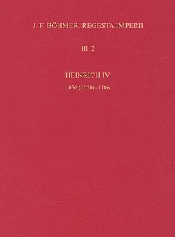 Die Regesten des Kaiserreichs unter Heinrich IV. 1056 (1050)-1106 von Jäckel,  Dirk, Lubich,  Gerhard