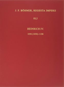 Die Regesten des Kaiserreichs unter Heinrich IV. 1056 (1050)-1106 von Lubich,  Gerhard