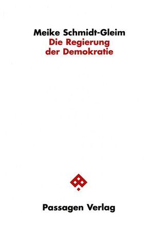 Die Regierung der Demokratie von Schmidt-Gleim,  Meike