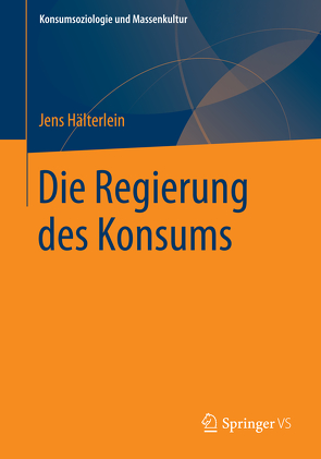 Die Regierung des Konsums von Hälterlein,  Jens