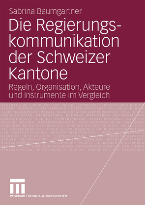 Die Regierungskommunikation der Schweizer Kantone von Baumgartner,  Sabrina