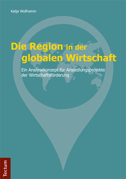 Die Region in der globalen Wirtschaft von Wolframm,  Katja