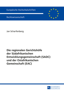 Die regionalen Gerichtshöfe der Südafrikanischen Entwicklungsgemeinschaft (SADC) und der Ostafrikanischen Gemeinschaft (EAC) von Scharfenberg,  Jan