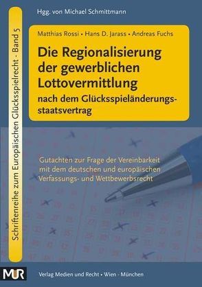 Die Regionalisierung der gewerblichen Lottovermittlung nach dem Glücksspieländerungsstaatsvertrag von Fuchs,  Andreas, Rossi,  Matthias, Uwer,  Dirk