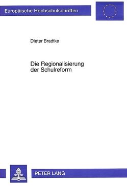 Die Regionalisierung der Schulreform von Bradtke,  Dieter