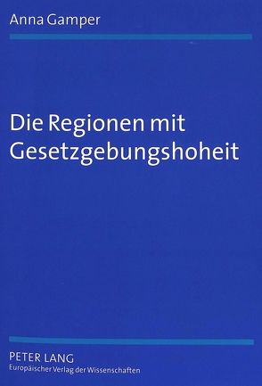 Die Regionen mit Gesetzgebungshoheit von Gamper,  Anna