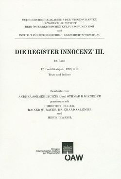 Die Register Innocenz III. / Die Register Innocenz´ III., 12. Band von Bösel,  Richard, Egger,  Christoph, Hageneder,  Othmar, Mazohl,  Brigitte, Murauer,  Rainer, Selinger,  Reinhard, Sommerlechner,  Andrea, Weigl,  Herwig