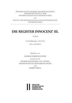 Die Register Innocenz III. / Die Register Innocenz´ III., 14. Band von Gottsmann,  Andreas, Hageneder,  Othmar, Murauer,  Rainer, Selinger,  Reinhard, Sommerlechner,  Andrea, Weigl,  Herwig, Winkelbauer,  Thomas