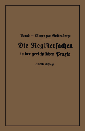 Die Registersachen von Brand,  Arthur, Meyer zum Gottesberge,  Theodor