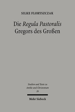 Die ‚Regula Pastoralis‘ Gregors des Großen von Floryszczak,  Silke