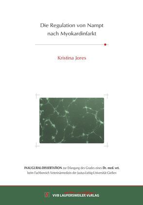 Die Regulation von Nampt nach Myokardinfarkt von Jores,  Kristina