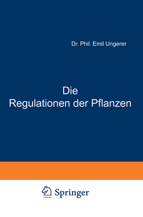 Die Regulationen der Pflanzen von Gildmeister,  M., Goldschmidt,  R., Neuberg,  C., Parnas,  J., Ruhland,  W., Ungerer,  E.