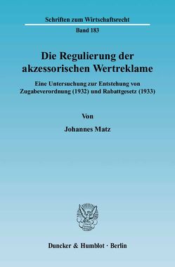 Die Regulierung der akzessorischen Wertreklame. von Matz,  Johannes