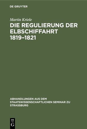 Die Regulierung der Elbschiffahrt 1819–1821 von Kriele,  Martin