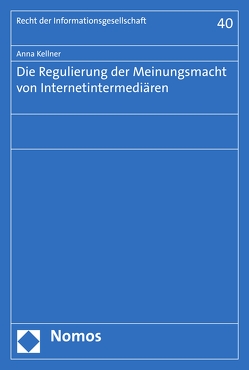 Die Regulierung der Meinungsmacht von Internetintermediären von Kellner,  Anna