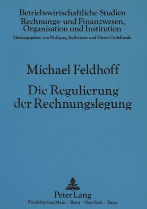 Die Regulierung der Rechnungslegung von Feldhoff,  Michael