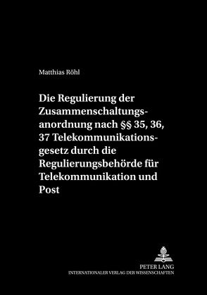 Die Regulierung der Zusammenschaltung von Röhl,  Matthias