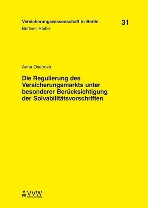 Die Regulierung des Versicherungsmarkts unter besonderer Berücksichtigung der Solvabilitätsvorschriften von Armbrüster,  Christian, Baumann,  Horst, Osetrova,  Anna