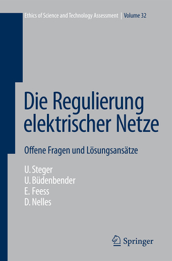 Die Regulierung elektrischer Netze von Adamczyk,  C., Büdenbender,  Ulrich, Feess,  Eberhard, Klüser,  R., Mätzig,  K., Nelles,  Dieter, Schwabe,  M., Steger,  Ulrich