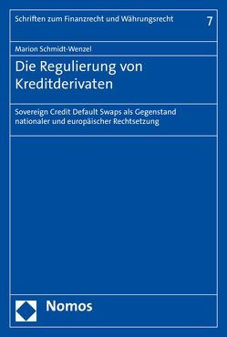 Die Regulierung von Kreditderivaten von Schmidt-Wenzel,  Marion