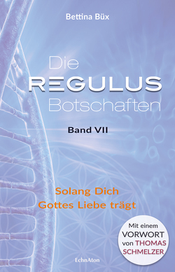 Die Regulus-Botschaften von Büx,  Bettina, Schmelzer,  Thomas