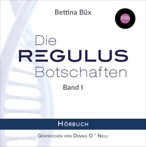 Die Regulus-Botschaften von Büx,  Bettina, O'Neill,  Dennis