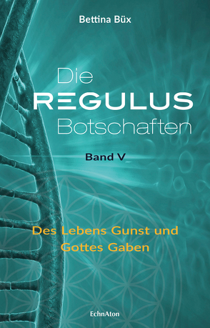 Die Regulus-Botschaften: Band V von Büx,  Bettina