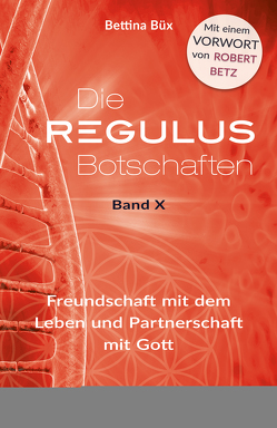 Die Regulus-Botschaften von Betz,  Robert, Büx,  Bettina